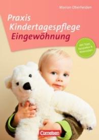 Eingewöhnung : Mit Tipps， Beispielen & Materialien. Buch mit Kopiervorlagen (Praxis Kindertagespflege)