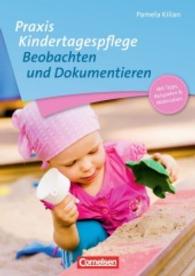 Beobachtung und Dokumentieren : Mit Tipps， Beispielen & Materialien. Buch mit Kopiervorlagen (Praxis Kindertagespflege)
