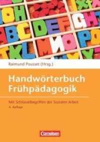 Handwörterbuch Frühpädagogik : Mit Schlüsselbegriffen der Sozialen Arbeit