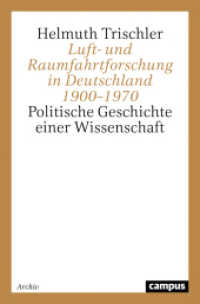 Luft- und Raumfahrtforschung in Deutschland 1900-1970 : Politische Geschichte einer Wissenschaft (Studien zur Geschichte der deutschen Großforschungseinrichtungen 4) （2. Aufl. 2022. 542 S. 213 mm）