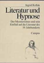 Literatur und Hypnose : Der Mesmerismus und sein Einfluß auf die Literatur des 19. Jahrhunderts （2. Aufl. 2021. 204 S. 40 s/w Abb. 21.3 cm）
