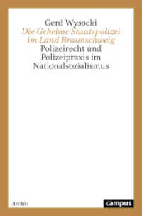 Die Geheime Staatspolizei im Land Braunschweig : Polizeirecht und Polizeipraxis im Nationalsozialismus （2. Aufl. 2022. 368 S. 213 mm）
