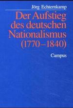 Der Aufstieg des deutschen Nationalismus (1770-1840) （2. Aufl. 2020. 678 S. 21.3 cm）