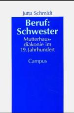 Beruf: Schwester : Mutterhausdiakonie im 19. Jahrhundert （2. Aufl. 2022. 278 S. 228 mm）