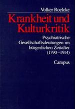 Krankheit und Kulturkritik : Psychiatrische Gesellschaftsdeutungen im bürgerlichen Zeitalter (1790-1914) （2. Aufl. 2020. 252 S. 21.3 cm）