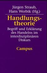 Handlungstheorie : Begriff und Erklärung des Handelns im interdisziplinären Diskurs （2. Aufl. 2021. 337 S. 21.3 cm）