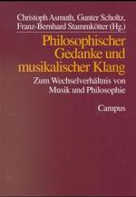 Philosophischer Gedanke und musikalischer Klang : Zum Wechselverh&auml;ltnis von Musik und Philosophie. Mit Beitr. in engl. u. franz&ouml;s. Sprache