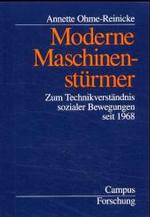 Moderne Maschinenst&uuml;rmer : Zum Technikverst&auml;ndnis sozialer Bewegungen seit 1968 (Campus Forschung)