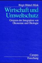 Wirtschaft und Umweltschutz : Grenzen der Integration von &Ouml;konomie und &Ouml;kologie. Habilitationsschrift （2. Aufl.）