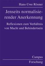 Jenseits normalisierender Anerkennung : Reflexionen zum Verh&auml;ltnis von Macht und Behindertsein (Campus Forschung)