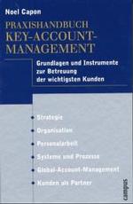 Praxishandbuch Key-Account-Management : Grundlagen und Instrumente zur Betreuung der wichtigsten Kunden (Campus Management) （2003. 520 S. m. zahlr. Abb. 23,5 cm）