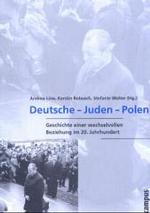 Deutsche - Juden - Polen : Geschichte einer wechselvollen Beziehung im 20. Jahrhundert (Wissenschaftliche Reihe des Fritz Bauer Instituts)