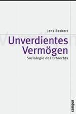 Unverdientes Verm&ouml;gen : Soziologie des Erbrechts. Habilitationsschrift (Theorie und Gesellschaft)