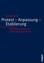 Protest - Anpassung - Etablierung : Die Christliche Rechte im politischen System der USA. Habilitationsschrift