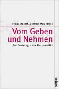 Vom Geben und Nehmen : Zur Soziologie der Reziprozität (Theorie und Gesellschaft 55) （2. Aufl. 2005. 308 S. 229 mm）