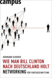 Wie man Bill Clinton nach Deutschland holt : Networking für Fortgeschrittene （2006. 224 S. m. Abb. 228 mm）