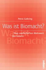 Was ist Biomacht? : Vom zweifelhaften Mehrwert des Lebens