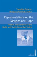 Representations on the Margins of Europe : Politics and Identities in the Baltic and South Caucasian States