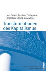 Transformationen des Kapitalismus : Festschrift f&uuml;r Wolfgang Streeck zum sechzigsten Geburtstag (Schriften aus dem MPI f&uuml;r Gesellschaftsforschung)