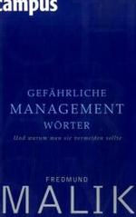 Gefährliche Managementwörter : Und warum man sie vermeiden sollte （2007. 185 S. 22 cm）