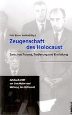 Zeugenschaft des Holocaust : Zwischen Trauma, Tradierung und Ermittlung (Jahrbuch zur Geschichte und Wirkung des Holocaust)