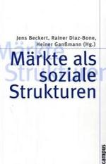Märkte als soziale Strukturen : Vorw. v. Richard Swedberg (Theorie und