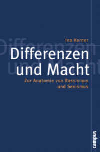 Differenzen und Macht : Zur Anatomie von Rassismus und Sexismus. Dissertationsschrift (Politik der Geschlechterverhältnisse 37) （2009. 413 S. 214 mm）