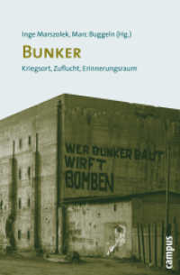 Bunker : Kriegsort, Zuflucht, Erinnerungsraum （2008. 328 S. 19 s/w Abb. 212 mm）