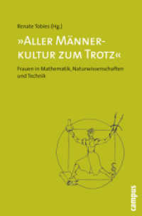 'Aller Männerkultur zum Trotz' : Frauen in Mathematik, Naturwissenschaften und Technik （2. Aufl. 2008. 364 S. m. 18 Abb. 143 x 214 mm）