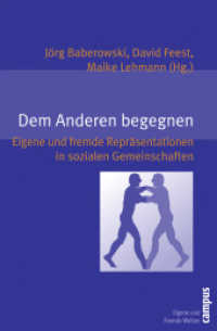 Dem Anderen begegnen : Eigene und fremde Repräsentationen in sozialen Gemeinschaften (Eigene und Fremde Welten 10) （2009. 293 S. 12 SW-Abbildungen. 215 mm）