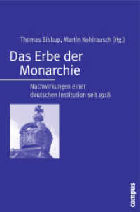Das Erbe der Monarchie : Nachwirkungen einer deutschen Institution seit 1918 （2008. 331 S. 14 Abb. 214 mm）