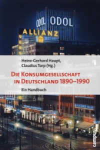 Die Konsumgesellschaft in Deutschland 1890-1990 : Ein Handbuch （2009. 504 S. 5 Abbildungen. 228 mm）