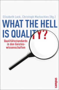 What the hell is quality? : Qualitätsstandards in den Geisteswissenschaften （2008. 295 S. 214 mm）