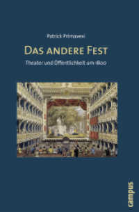 Das andere Fest : Theater und &Ouml;ffentlichkeit um 1800 （2008. 587 S. 18 s/w Abb. 220 mm）
