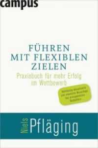 Führen mit flexiblen Zielen : Praxisbuch für mehr Erfolg im Wettbewerb. Ausgezeichnet mit dem getAbstract International Book Award 2006 （2. Aufl. 307 S. 20 Abbildungen. 236 mm）