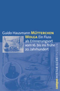 Mütterchen Wolga : Ein Fluss als Erinnerungsort vom 16. bis ins frühe 20. Jahrhundert. Habilitationsschrift (Campus Historische Studien 50) （2009. 494 S. 11 Abbildungen. 213 mm）