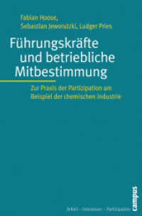 Führungskräfte und betriebliche Mitbestimmung : Zur Praxis der Partizipation am Beispiel der chemischen Industrie (Arbeit - Interessen - Partizipation Bd.5) （2009. 170 S. zahlr. Grafiken und Tabellen. 215 mm）