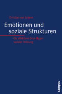 Emotionen und soziale Strukturen : Die affektiven Grundlagen sozialer Ordnung. Dissertationsschrift （2009. 389 S. 10 Abbildungen. 214 mm）