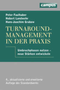 Turnaround-Management in der Praxis : Umbruchphasen nutzen, neue Stärken entwickeln （4. Aufl. 2009. 326 S. 93 Grafiken. 162 x 235 mm）