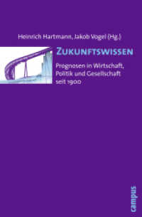 Zukunftswissen : Prognosen in Wirtschaft, Politik und Gesellschaft seit 1900 （2010. 303 S. 4 Abbildungen. 214 mm）