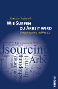Wie Surfen zu Arbeit wird : Crowdsourcing im Web 2.0. Diplomarbeit （2009. 201 S. 8 Abbildungen. 214 mm）