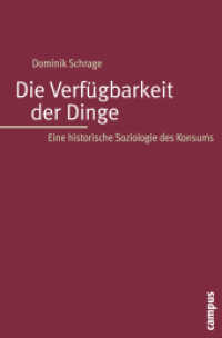 Die Verfügbarkeit der Dinge : Eine historische Soziologie des Konsums. Habilitationsschrift （2009. 286 S. 213 mm）