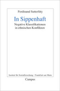 In Sippenhaft : Negative Klassifikationen in ethnischen Konflikten (Frankfurter Beiträge zur Soziologie und Sozialphil 14) （2010. 295 S. 8 sw Fotos. 213 mm）