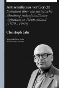Antisemitismus vor Gericht : Debatten über die juristische Ahndung judenfeindlicher Agitation in Deutschland (1879-1960). Habilitationsschrift (Wissenschaftliche Reihe des Fritz Bauer Instituts 16) （2011. 475 S. 214 mm）