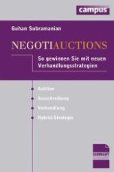 Negotiauctions : So gewinnen Sie mit neuen Verhandlungsstrategien Auktion - Ausschreibung - Verhandlung - Hybrid-Strategie