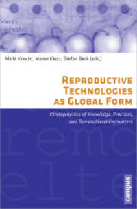 Reproductive Technologies as Global Form - Ethnographies of Knowledge, Practices, and Transnational Encounters; . : Ethnographies of Knowledge, Practices, and Transnational Encounters (Eigene und Fremde Welten 19) （2012. 386 S. 9 sw-Abbildungen. 215 mm）