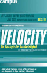 Velocity - Die Strategie der Geschwindigkeit : Ein Roman über Geschäftsoptimierung. Bahnbrechende Ergebnisse erzielen mit der Verbindung von Lean Management, Six Sigma und Theorie of Constraints （2010. 380 S. m. graph. Darst. 215 mm）