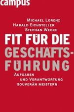 Fit für die Geschäftsführung : Aufgaben und Verantwortung souverän meistern （2., aktualis. Aufl. 2010. 336 S. 23,5 cm）
