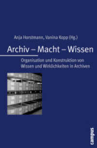 Archiv - Macht - Wissen : Organisation und Konstruktion von Wissen und Wirklichkeiten in Archiven （2010. 252 S. 11 Abbildungen. 213 mm）