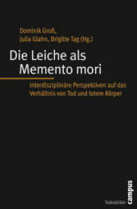 Die Leiche als Memento mori : Interdisziplinäre Perspektiven auf das Verhältnis von Tod und totem Körper (Todesbilder. Studien zum gesellschaftlichen Umgang mit dem Tod Bd.2) （2010. 264 S. 214 mm）